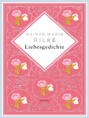 cover image of Rainer Maria Rilke, Liebesgedichte. Schmuckausgabe mit Kupferprägung